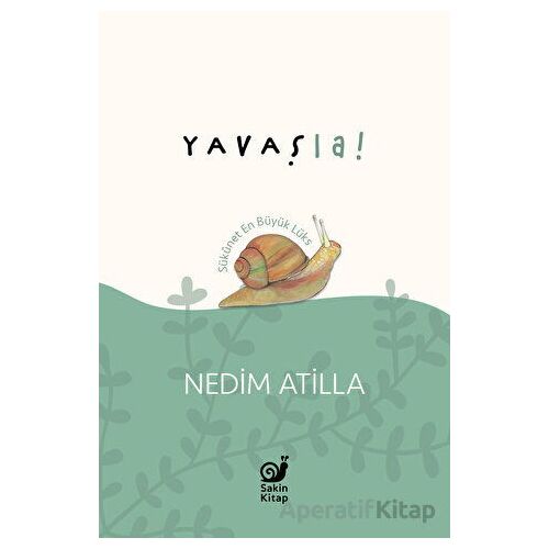Yavaş La! - A. Nedim Atilla - Sakin Kitap