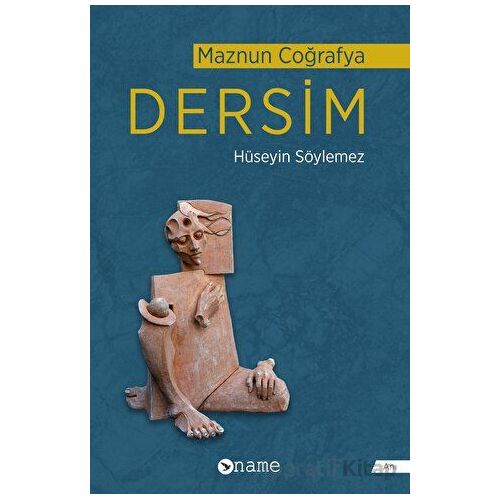 Maznun Coğrafya Dersim - Hüseyin Söylemez - Name Yayınları