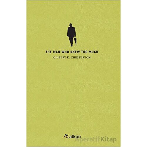 The Man Who Knew Too Much - Gilbert K. Chesterton - Alkun Kitap