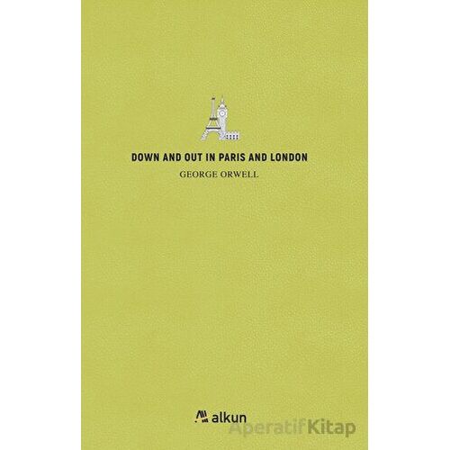Down And Out In Parıs And London - George Orwell - Alkun Kitap