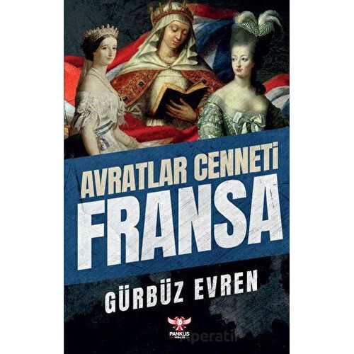 Avratlar Cenneti Fransa - Gürbüz Evren - Pankuş Yayınları
