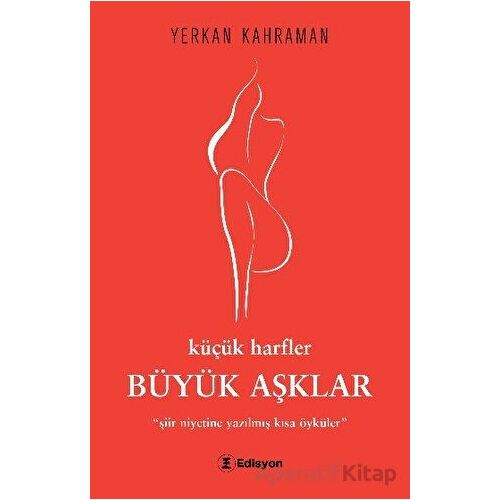 Küçük Harfler Büyük Aşklar - Yerkan Kahraman - Edisyon Kitap