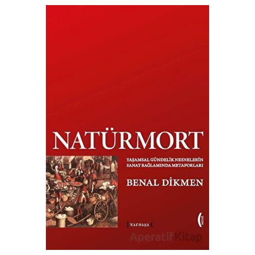 Natürmort: Yaşamsal Gündelik Nesnelerin Sanat Bağlamında Metaforları