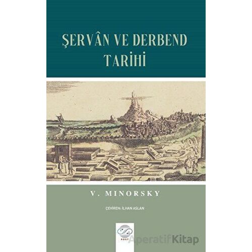 S¸ervan ve Derbend Tarihi - Vladimir Minorsky - Post Yayınevi