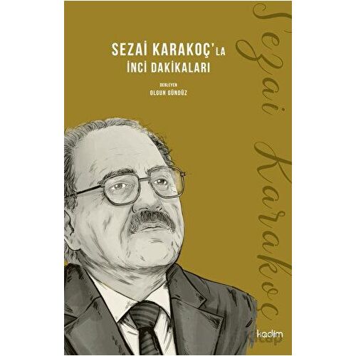 Sezai Karakoçla İnci Dakikaları - Olgun Gündüz - Kadim Yayınları