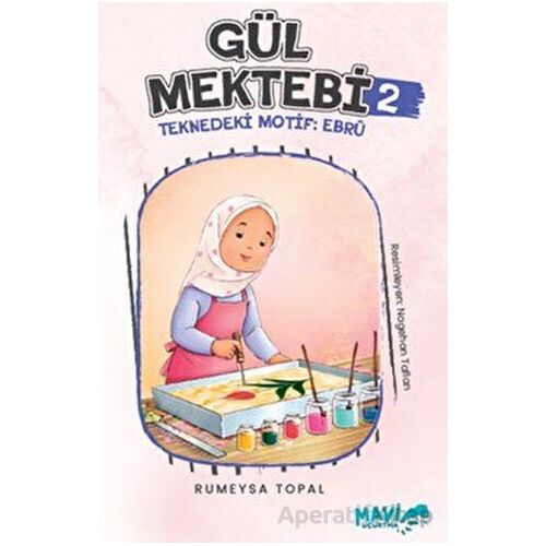 Gül Mektebi 2 - Teknedeki Motif Ebru - Rümeysa Topal - Mavi Uçurtma Yayınları