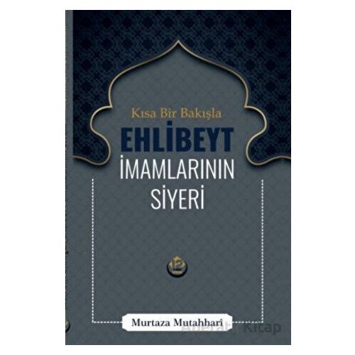 Kısa Bir Bakışla Ehlibeyt İmamlarının Siyeri - Murtaza Mutahhari - Tesnim Yayınları