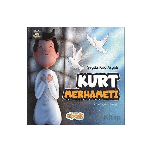 Kurt Merhameti - Şeyda Koç Asyalı - Siyer Çocuk Yayınları