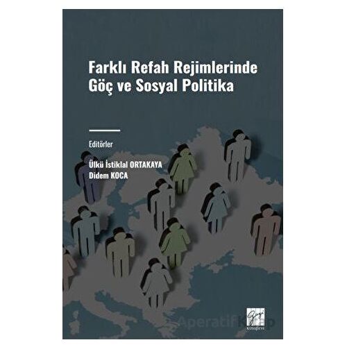 Farklı Refah Rejimlerinde Göç ve Sosyal Politika - Kolektif - Gazi Kitabevi
