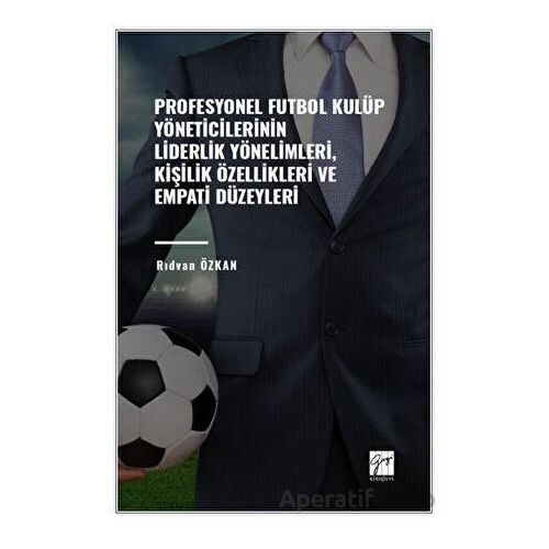 Profesyonel Futbol Kulüp Yöneticilerinin Liderlik Yönelimleri, Kişilik Özellikleri ve Empati Düzeyle