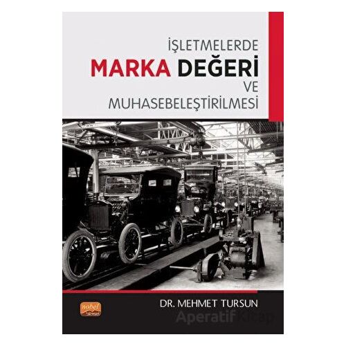 İşletmelerde Marka Değeri ve Muhasebeleştirilmesi - Mehmet Tursun - Nobel Bilimsel Eserler