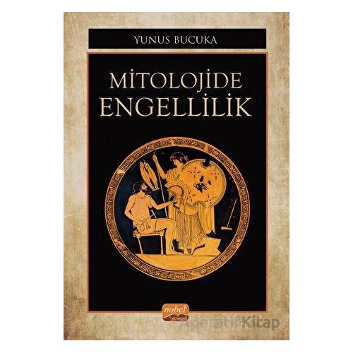 Mitolojide Engellilik - Yunus Bucuka - Nobel Bilimsel Eserler