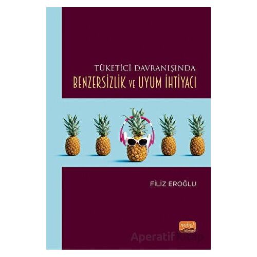 Tüketici Davranışında Benzersizlik ve Uyum İhtiyacı - Filiz Eroğlu - Nobel Bilimsel Eserler