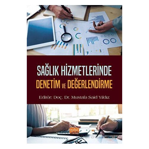 Sağlık Hizmetlerinde Denetim ve Değerlendirme - Abdullah İbrahim Büyükkurt - Nobel Bilimsel Eserler
