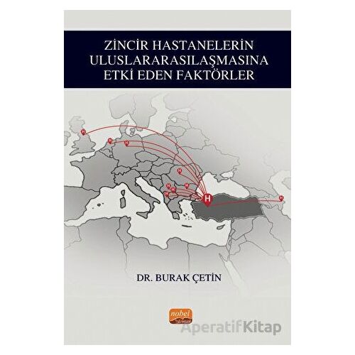 Zincir Hastanelerin Uluslararasılaşmasına Etki Eden Faktörler - Burak Çetin - Nobel Bilimsel Eserler