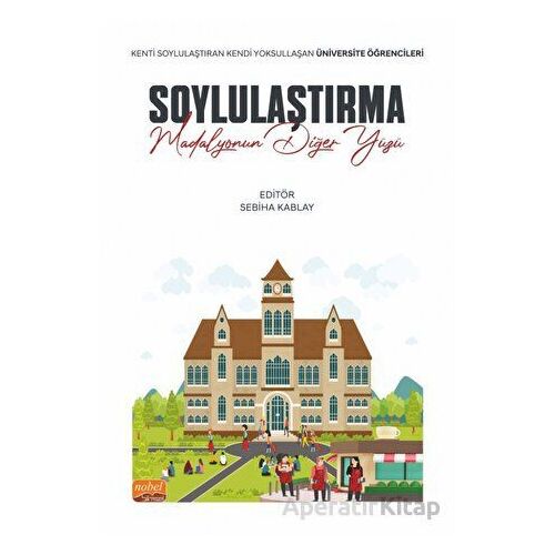 Soylulaştırma: Madalyonun Diğer Yüzü - Kenti Soylulaştıran Kendi Yoksullaşan Üniversite Öğrencileri