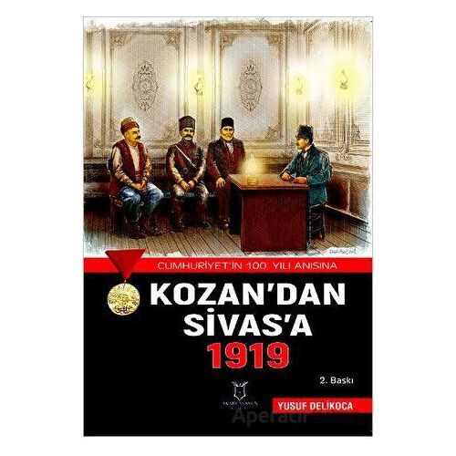 Kozan’dan Sivas’a 1919 - Yusuf Delikoca - Akademisyen Kitabevi