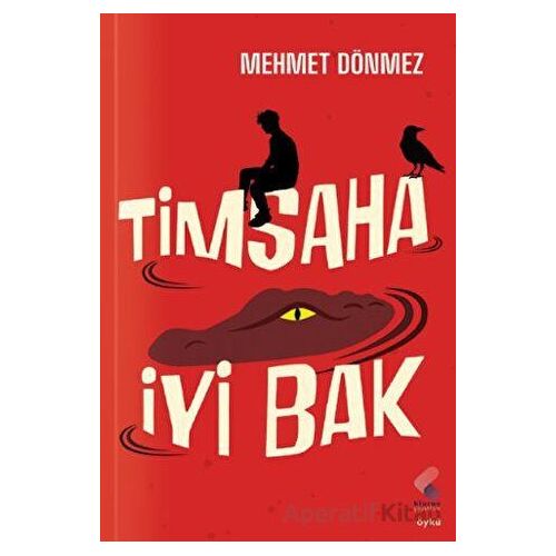 Timsaha İyi Bak - Mehmet Dönmez - Klaros Yayınları