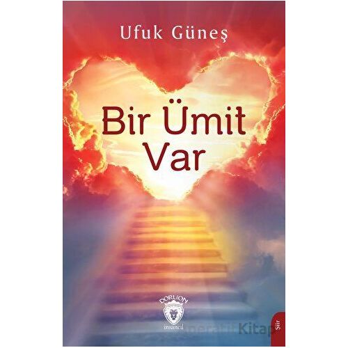 Bir Ümit Var - Ufuk Güneş - Dorlion Yayınları
