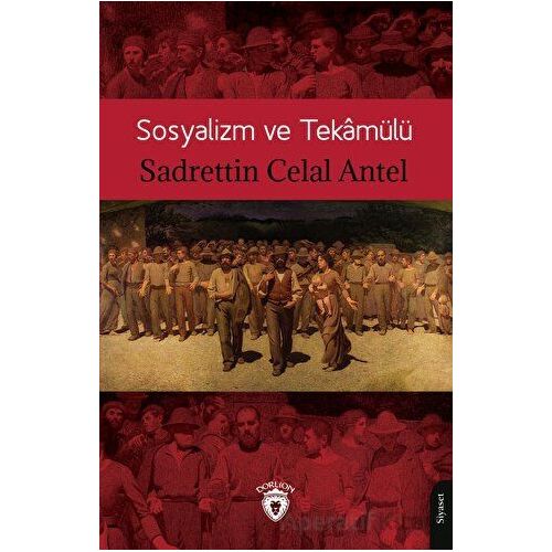 Sosyalizm Ve Tekamülü - Sadrettin Celal Antel - Dorlion Yayınları