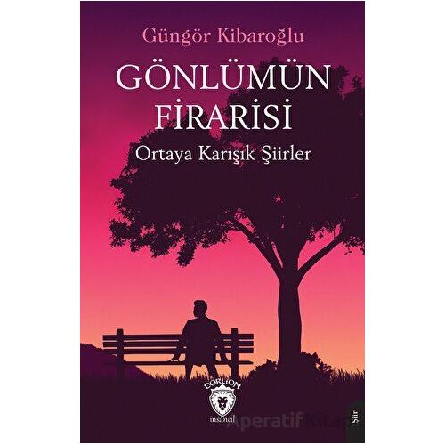 Gönlümün Firarisi - Güngör Kibaroğlu - Dorlion Yayınları