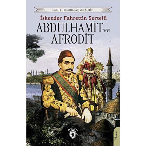 Abdülhamit ve Afrodit - İskender Fahrettin Sertelli - Dorlion Yayınları