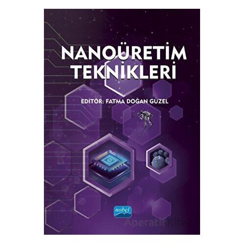 Nanoüretim Teknikleri - Kolektif - Nobel Akademik Yayıncılık