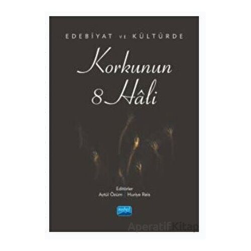 Edebiyat ve Kültürde Korkunun 8 Hali - Kolektif - Nobel Akademik Yayıncılık