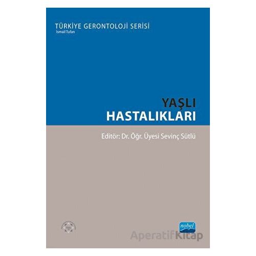 Yaşlı Hastalıkları - Kolektif - Nobel Akademik Yayıncılık