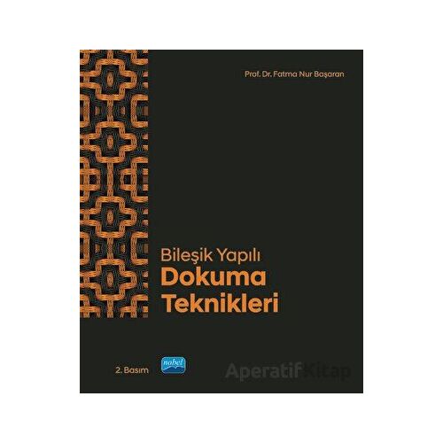 Bileşik Yapılı Dokuma Teknikleri - Fatma Nur Başaran - Nobel Akademik Yayıncılık