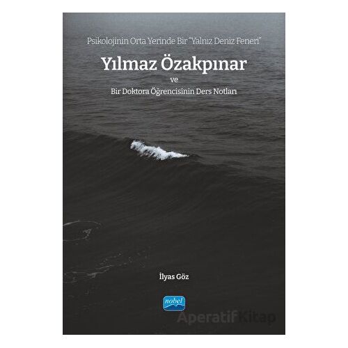Psikolojinin Orta Yerinde Bir Yalnız Deniz Feneri” Yılmaz Özakpınar Ve Bir Doktora Öğrencisinin Der
