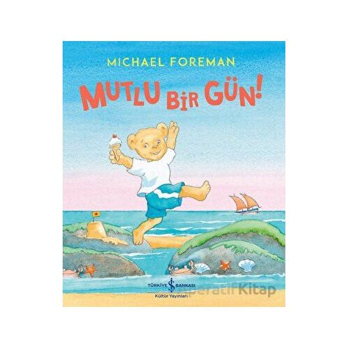 Mutlu Bir Gün! - Michael Foreman - İş Bankası Kültür Yayınları
