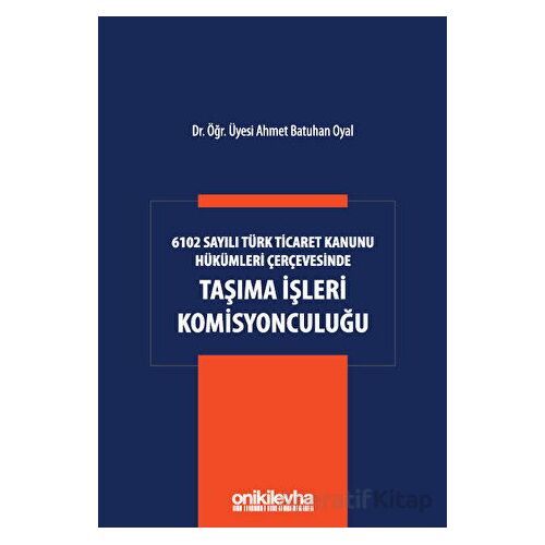 6102 Sayılı Türk Ticaret Kanunu Hükümleri Çerçevesinde Taşıma İşleri Komisyonculuğu