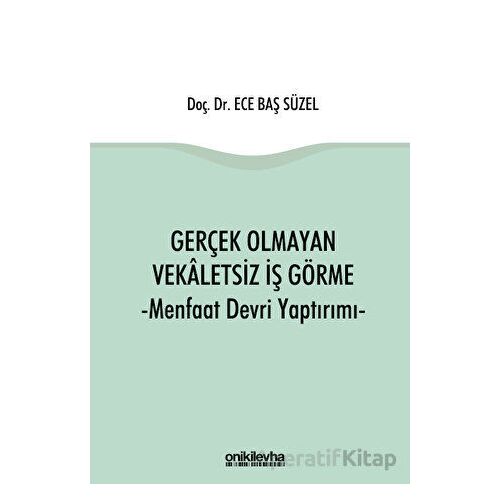 Gerçek Olmayan Vekaletsiz İş Görme ve Menfaat Devri Yaptırımı