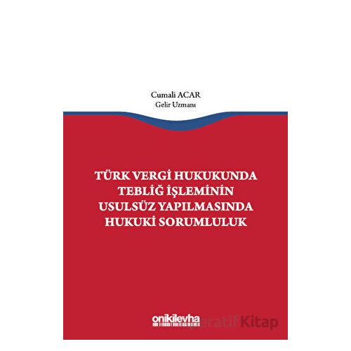 Türk Vergi Hukukunda Tebliğ İşleminin Usulsüz Yapılmasında Hukuki Sorumluluk