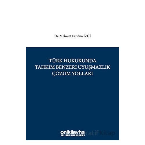 Türk Hukukunda Tahkim Benzeri Uyuşmazlık Çözüm Yolları