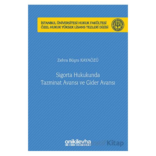 Sigorta Hukukunda Tazminat Avansı ve Gider Avansı - Zehra Büşra Kayaözü - On İki Levha Yayınları