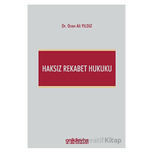Haksız Rekabet Hukuku (Türk Ticaret Kanunu m. 54-63 Şerhi)