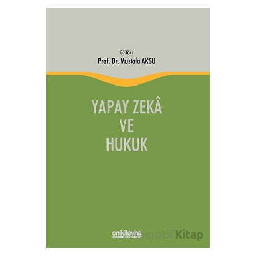 Yapay Zeka ve Hukuk - Mustafa Aksu - On İki Levha Yayınları
