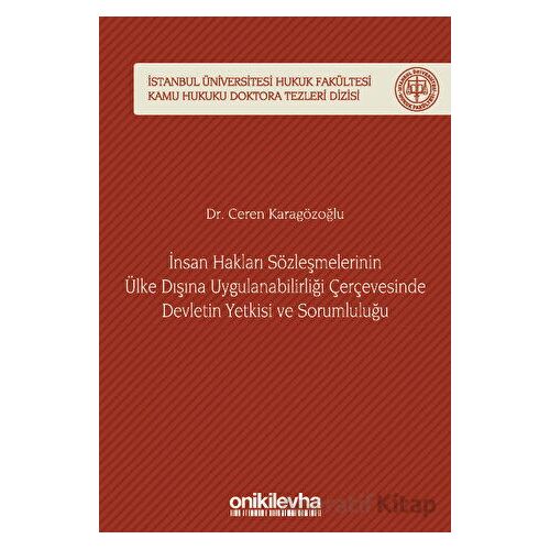 İnsan Hakları Sözleşmelerinin Ülke Dışına Uygulanabilirliği Çerçevesinde Devletin Yetkisi ve Sorumlu