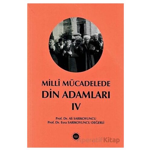 Milli Mücadelede Din Adamları Cilt IV - Esra Sarıkoyuncu Değerli - Diyanet İşleri Başkanlığı