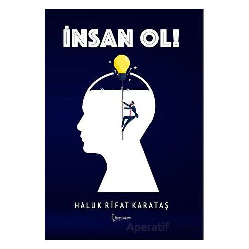 İnsan Ol! - Haluk Rifat Karataş - İkinci Adam Yayınları