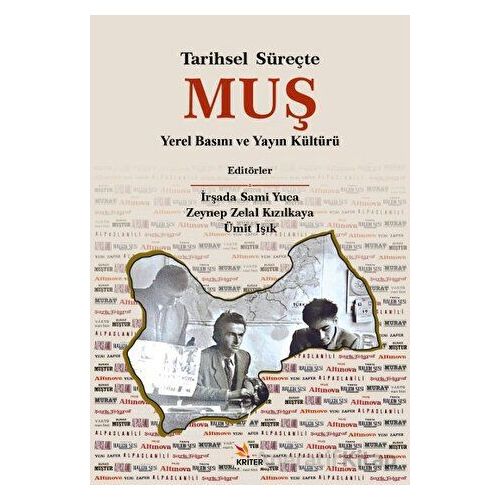 Tarihsel Süreçte Muş Yerel Basını ve Yayın Kültürü - Ümit Işıklı - Kriter Yayınları