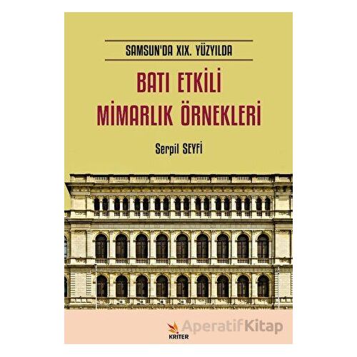 Samsun’da XIX. Yüzyılda Batı Etkili Mimarlık Örnekleri - Serpil Seyfi - Kriter Yayınları