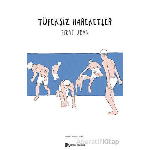 Tüfeksiz Hareketler - Fırat Uran - Sander Yayınları