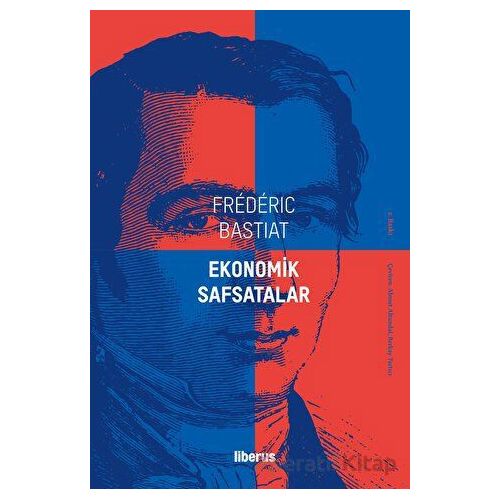 Ekonomik Safsatalar - Frederic Bastiat - Liberus Yayınları
