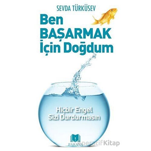 Ben Başarmak İçin Doğdum - Sevda Türküsev - Parana Yayınları