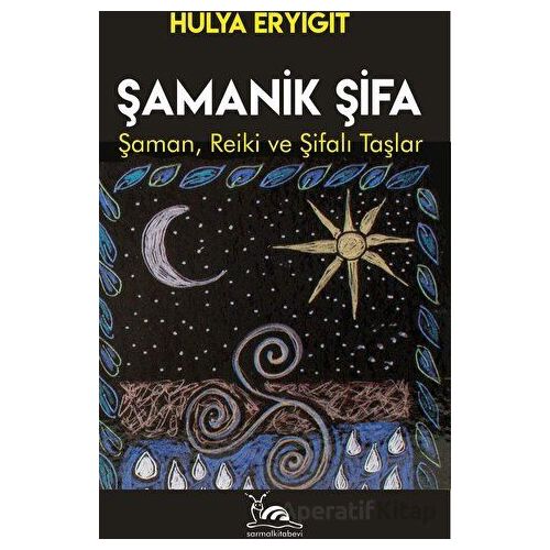 Şamanik Şifa - Hülya Eryiğit - Sarmal Kitabevi