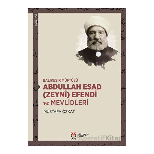 Balıkesir Müftüsü Abdullah Esad (Zeyni) Efendi ve Mevlidleri - Mustafa Özkat - DBY Yayınları