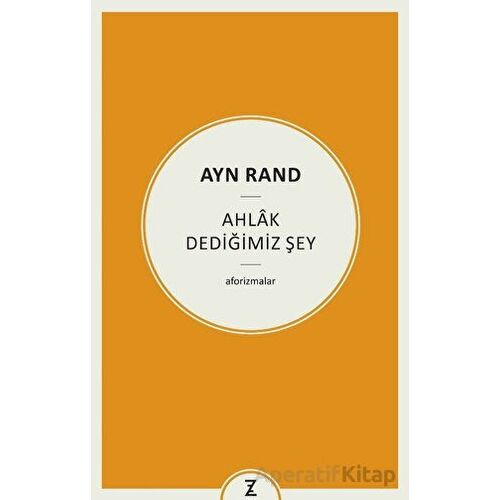 Ayn Rand - Ahlak Dediğimiz Şey - Erkan Aslan - Zeplin Kitap